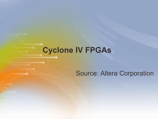 Cyclone IV FPGAs ,[object Object]