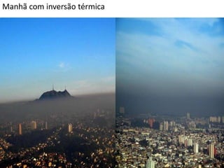 Manhã com inversão térmica
 