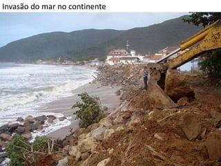 Invasão do mar no continente
 