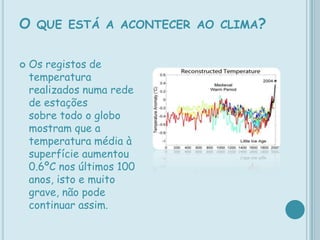 A maior frequência e intensidade de eventos climáticos extremos;