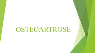 OSTEOARTROSE
 