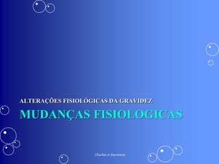 ALTERAÇÕES FISIOLÓGICAS DA GRAVIDEZ