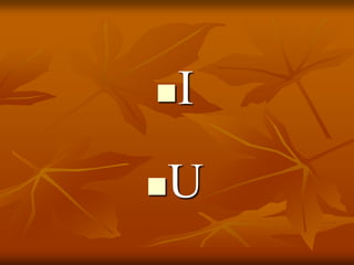 I
U
 