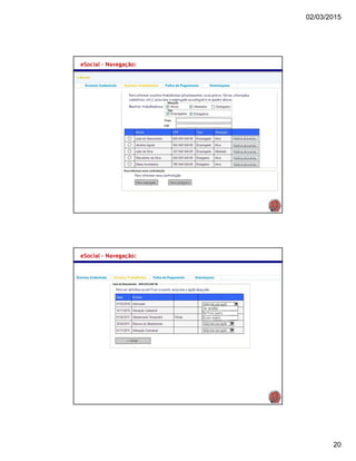 02/03/2015
20
eSocial - Navegação:
eSocial - Navegação:
 