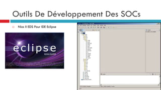 Outils De Développement Des SOCs
   Nios II EDS Pour IDE Eclipse
 