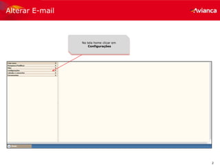 2
Alterar E-mail
Na tela home clicar em
Configurações