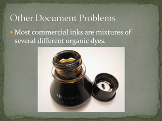  Most commercial inks are mixtures of
several different organic dyes.
 