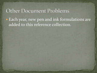  Each year, new pen and ink formulations are
added to this reference collection.
 
