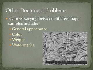  Features varying between different paper
samples include:
 General appearance
 Color
 Weight
 Watermarks
 