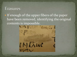  If enough of the upper fibers of the paper
have been removed, identifying the original
contents is impossible.
 