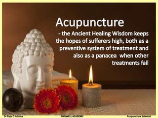 Dr Raju C Krishna JINGWELL ACADEMY Acupuncture Scientist
 