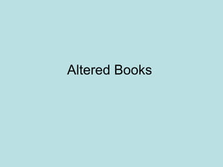 Altered Books  