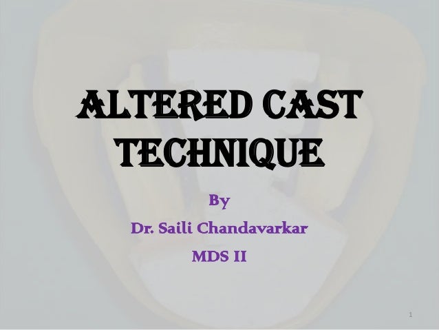 altered casts technique altered cast technique