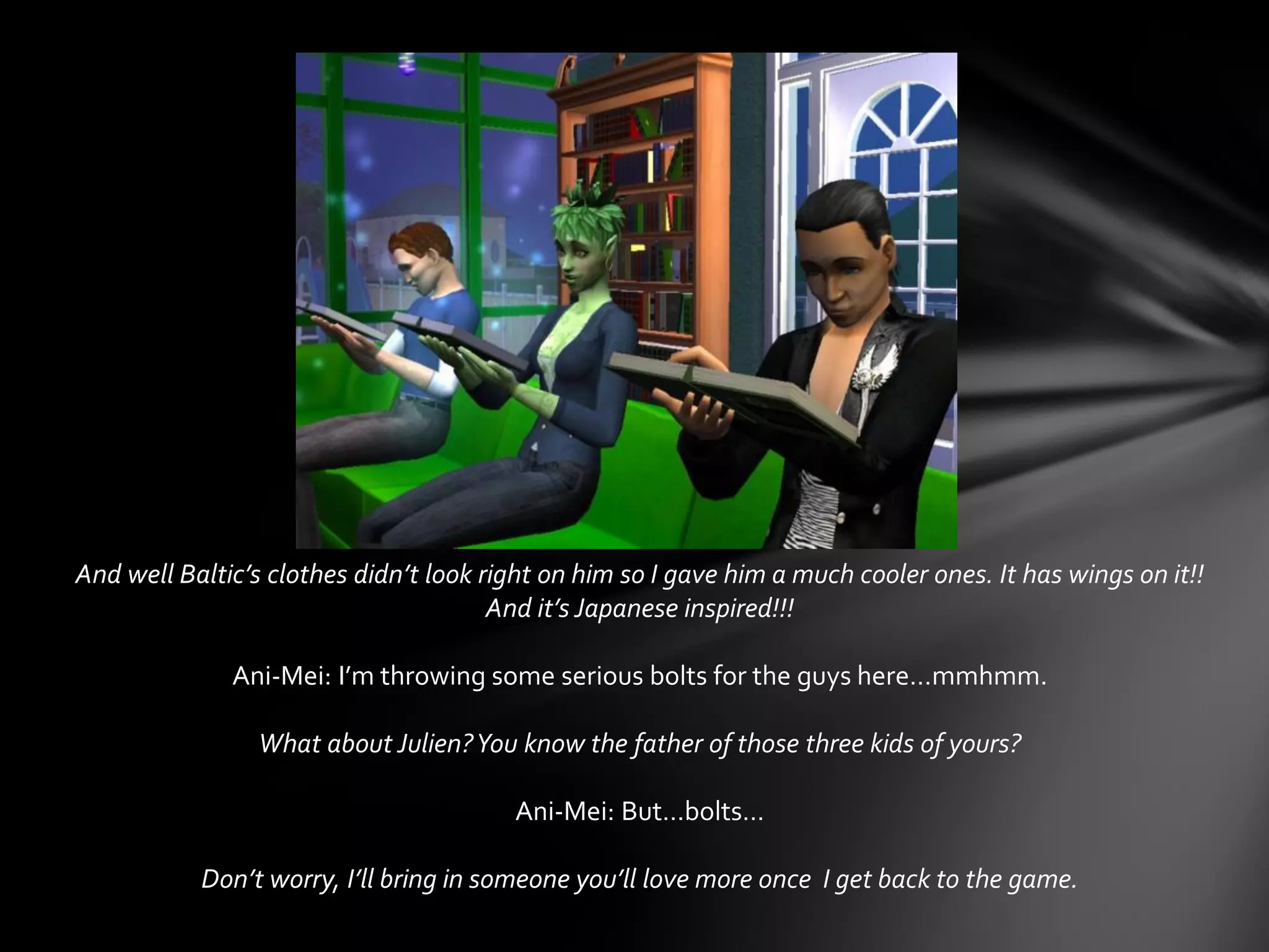 And well Baltic’s clothes didn’t look right on him so I gave him a much cooler ones. It has wings on it!!
And it’s Japanese inspired!!!
Ani-Mei: I’m throwing some serious bolts for the guys here…mmhmm.
What about Julien?You know the father of those three kids of yours?
Ani-Mei: But…bolts…
Don’t worry, I’ll bring in someone you’ll love more once I get back to the game.
 
