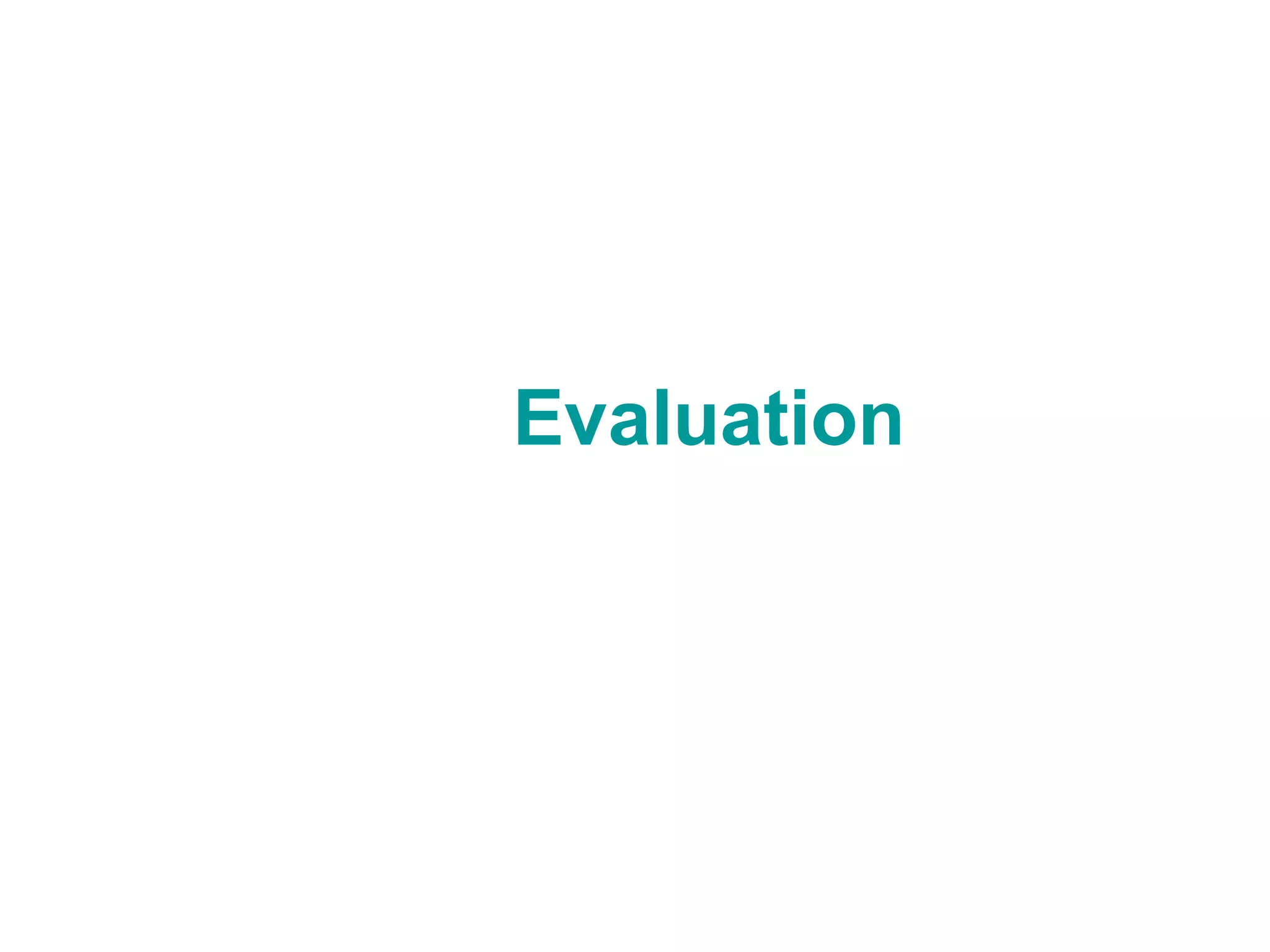Evaluation
 