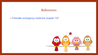 References
• Tintinallis emergency medicine chapter 137
 