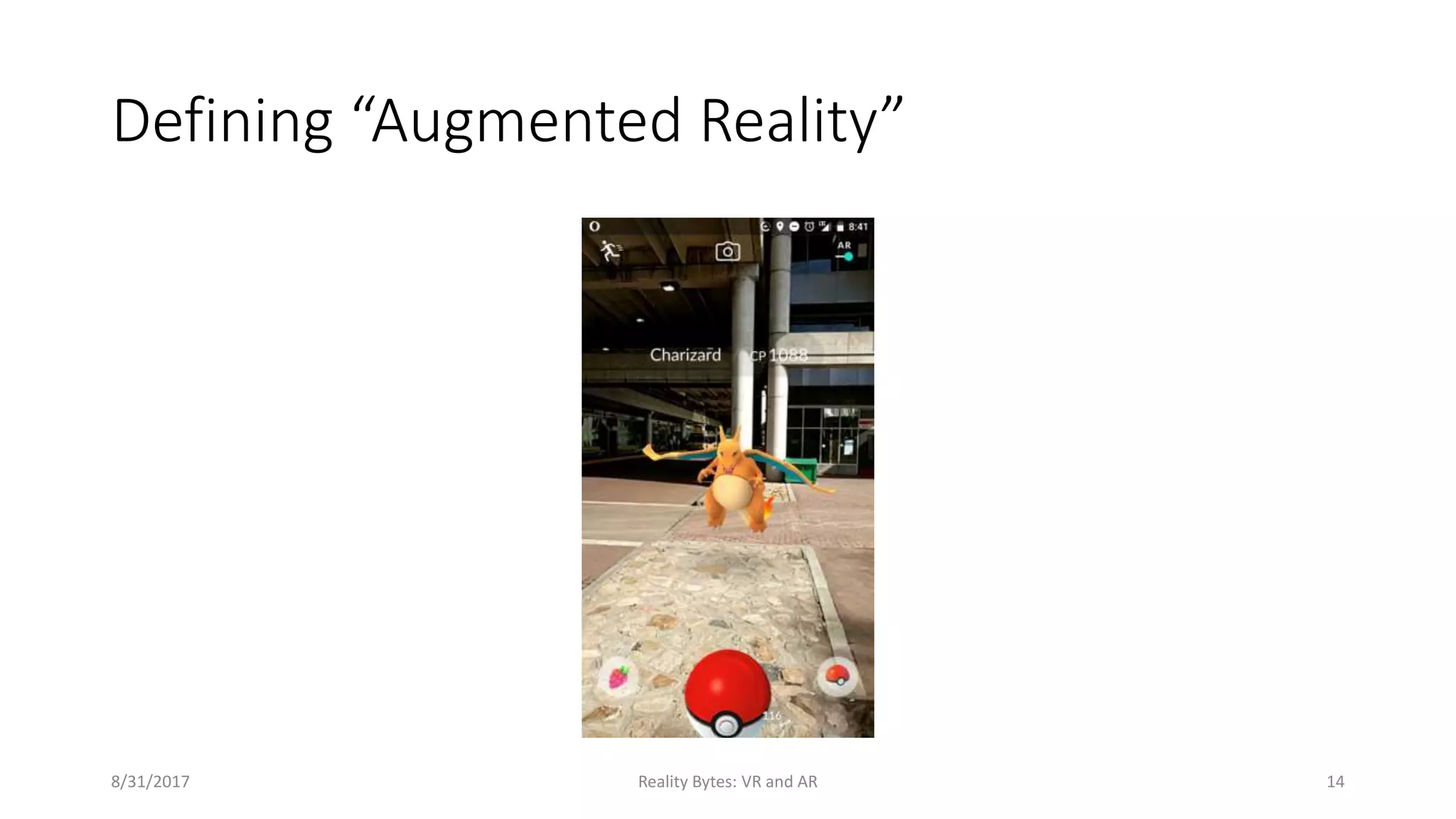 Defining “Augmented Reality”
8/31/2017 Reality Bytes: VR and AR 14
 