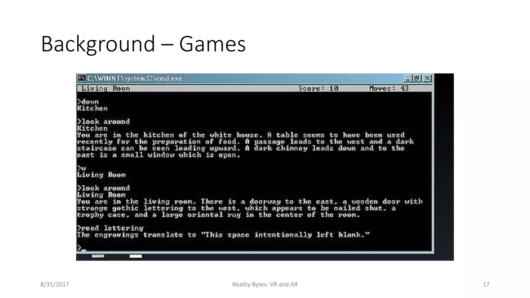 Background – Games
8/31/2017 Reality Bytes: VR and AR 17
 