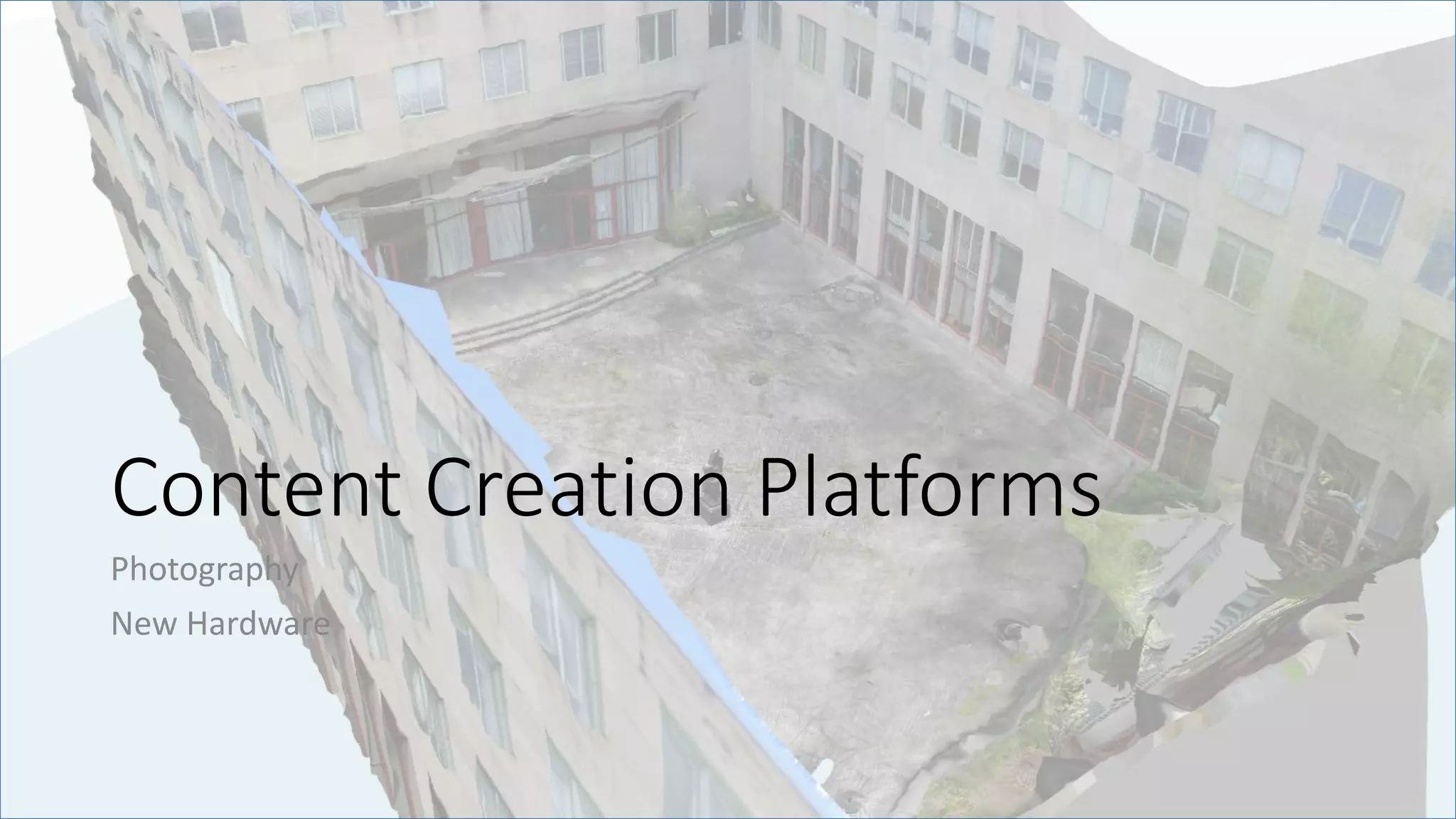 Content Creation Platforms
Photography
New Hardware
 