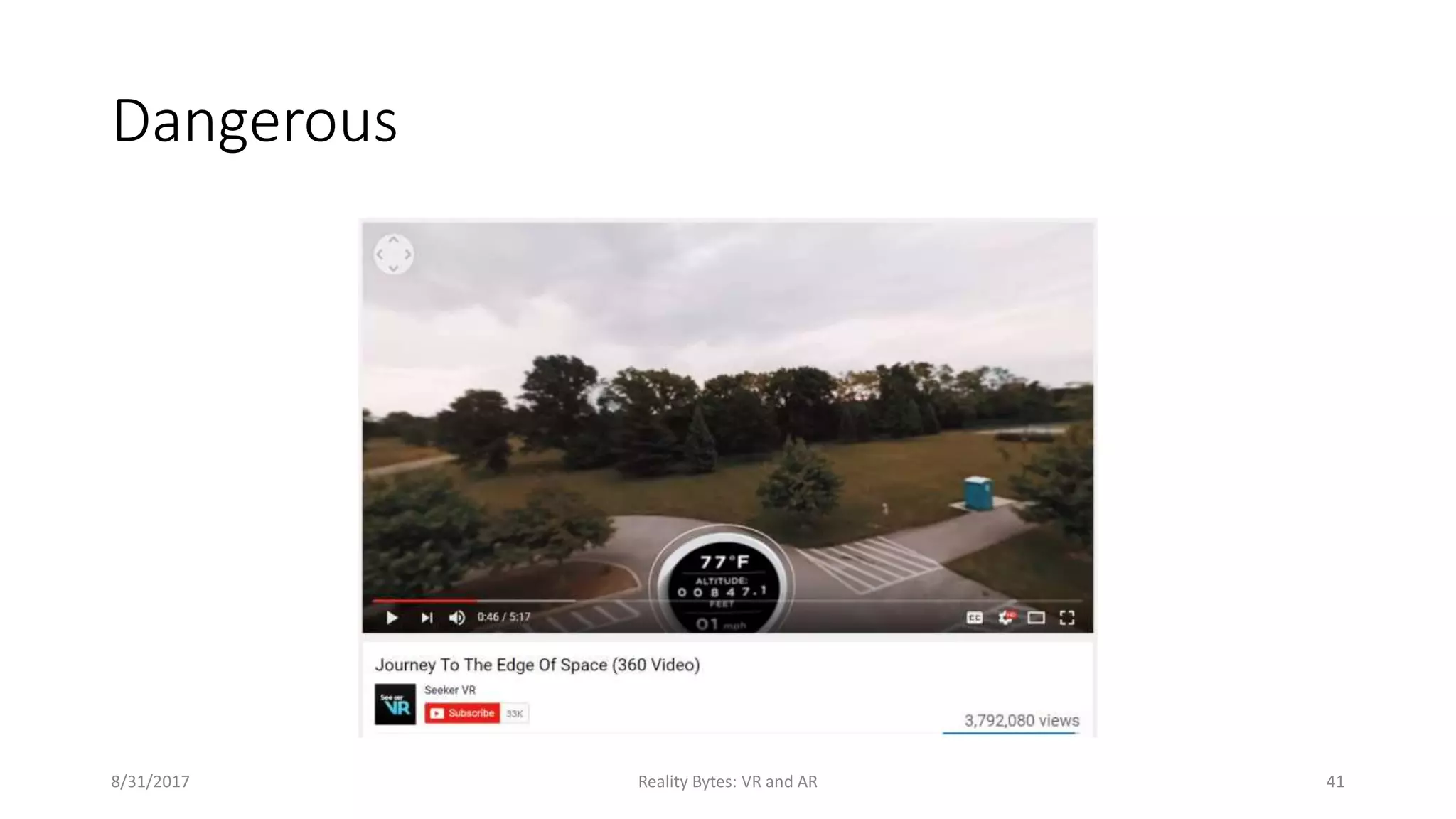 Dangerous
8/31/2017 Reality Bytes: VR and AR 41
 