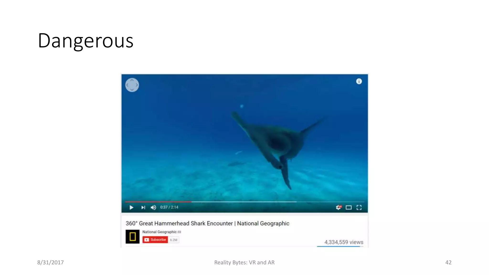 Dangerous
8/31/2017 Reality Bytes: VR and AR 42
 