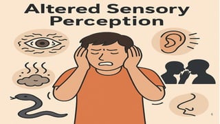 Altered Sensory Perception. Mental Health Nursing.pptx