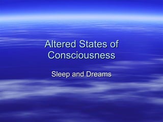 Altered States of Consciousness Sleep and Dreams 