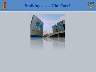 Stalking……. Che Fare?
 
