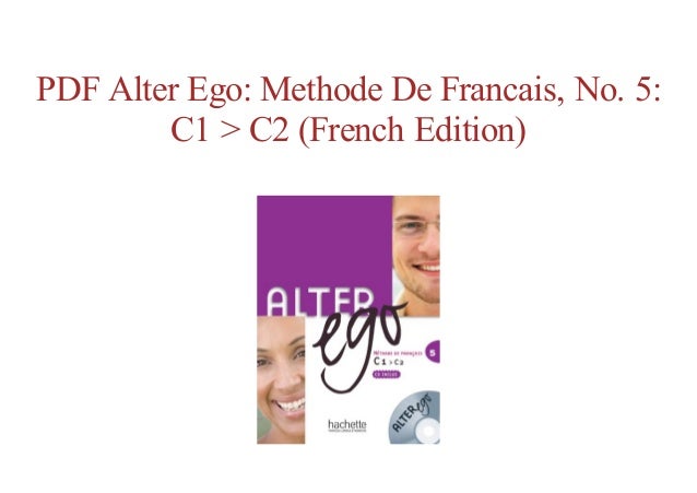 Free Epub Alter Ego Methode De Francais No 5 C1 C2 French Ed Free Epub Alter Ego Methode De Francais No 5 C1 C2 French Ed