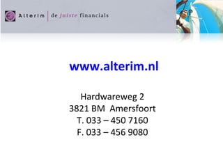 www.alterim. nl Hardwareweg 2 3821 BM  Amersfoort T. 033 – 450 7160 F. 033 – 456 9080 