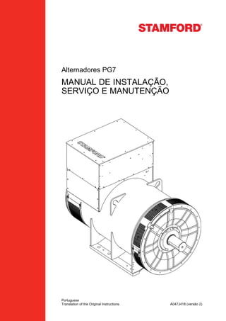 Alternadores PG7
MANUAL DE INSTALAÇÃO,
SERVIÇO E MANUTENÇÃO
Portuguese
A047J418 (versão 2)Translation of the Original Instructions
 