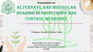 Alternate and irregular bearing in fruit crops and control measures