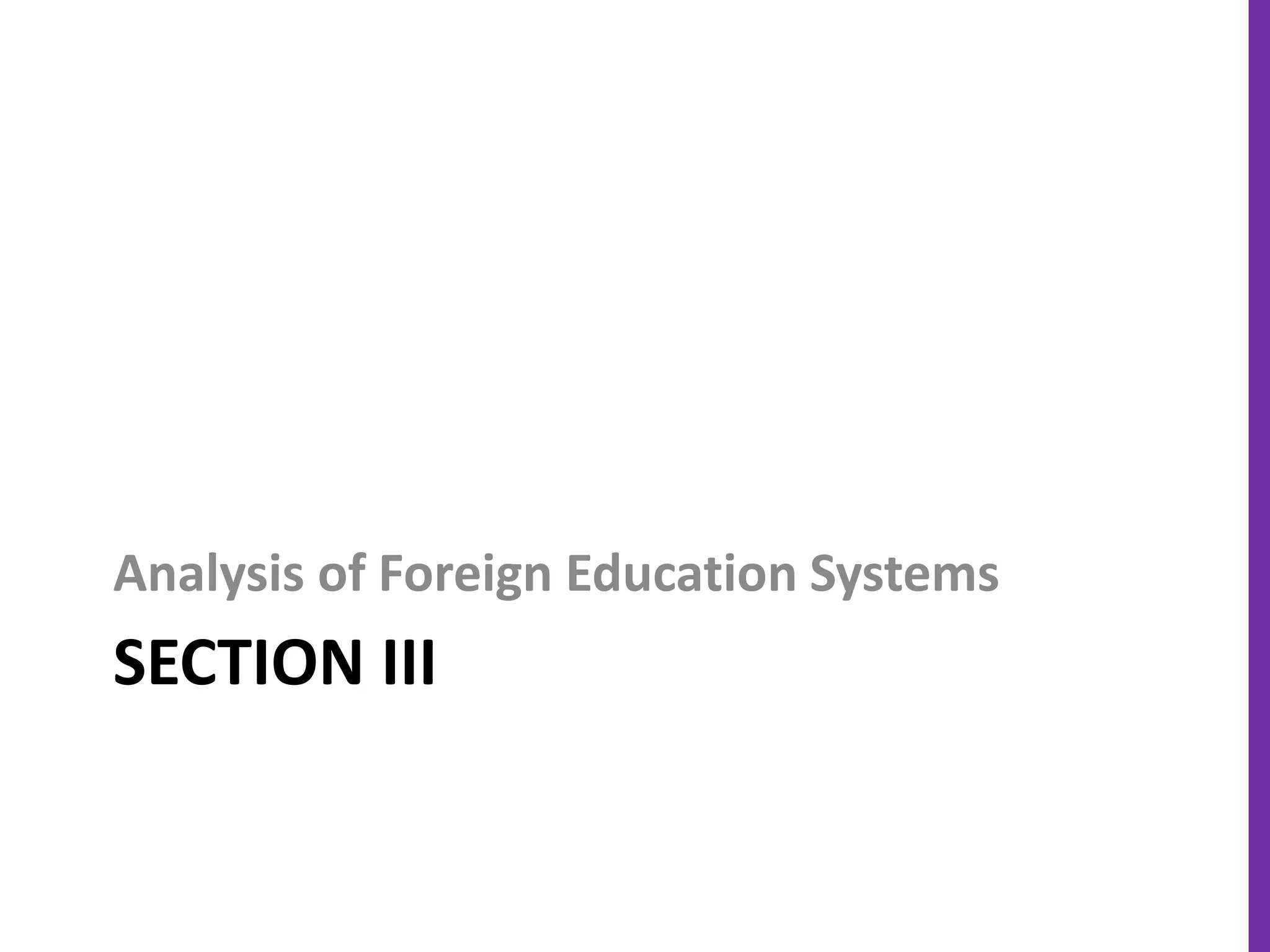 SECTION III
Analysis of Foreign Education Systems
 