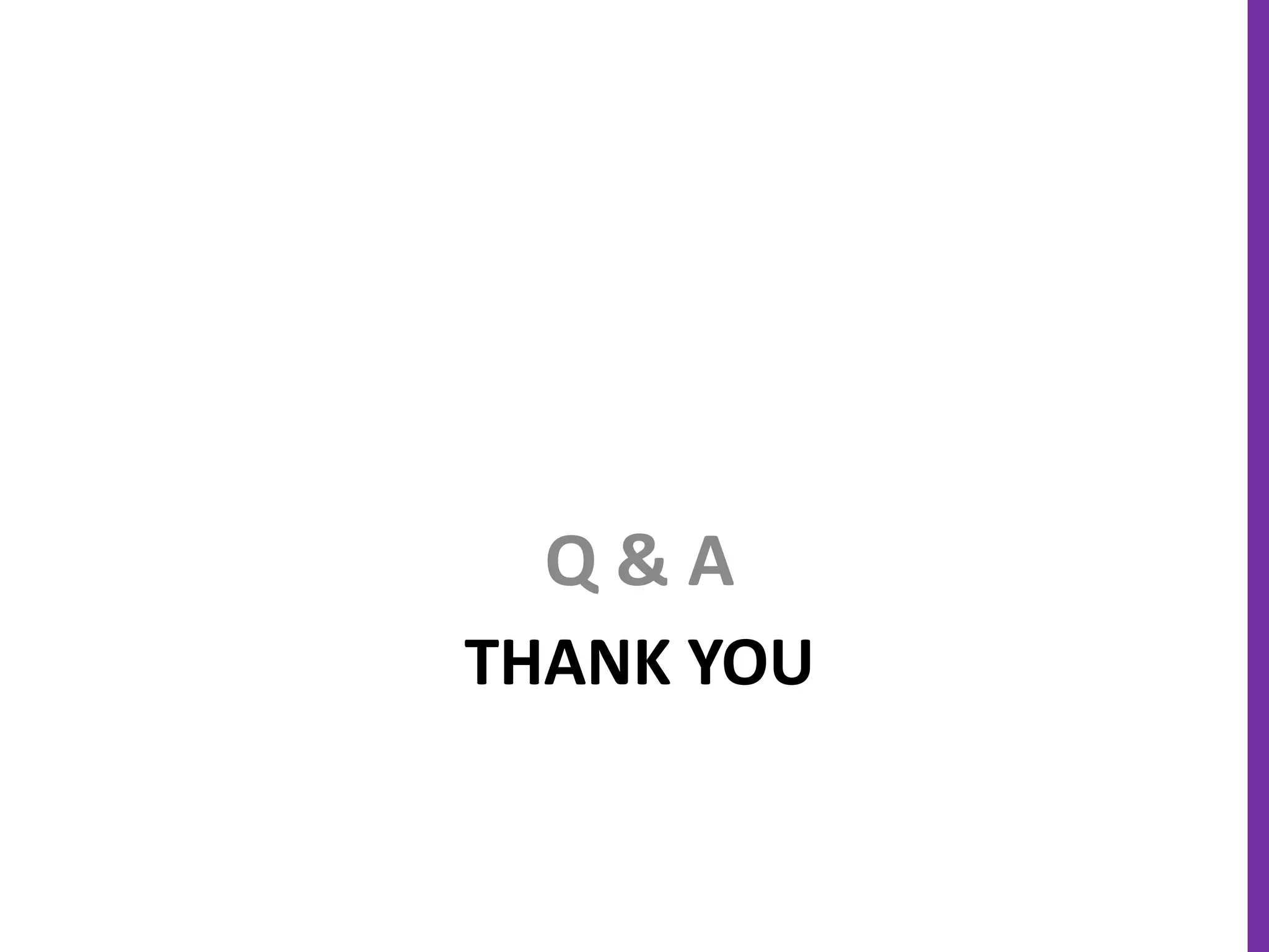THANK YOU
Q & A
 