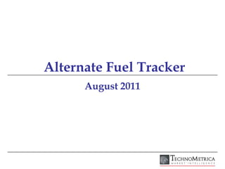 Alternate Fuel Tracker
      August 2011
 
