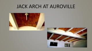 JACK ARCH AT AUROVILLE
 