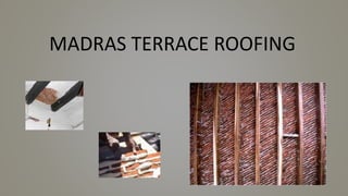 MADRAS TERRACE ROOFING
 