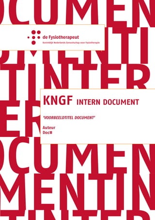 ocumen
umentin
ntintern
 erndoc
  KnGF intern document
  ‘voorbeeldtitel document’




ocumen
  Auteur
  doc#




 mentin
 
