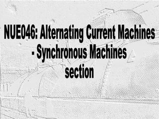 NUE046: Alternating Current Machines - Synchronous Machines section 