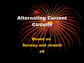 Alternating Current Circuits Based on  Serway and Jewett e6 