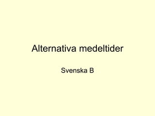 Alternativa medeltider Svenska B 