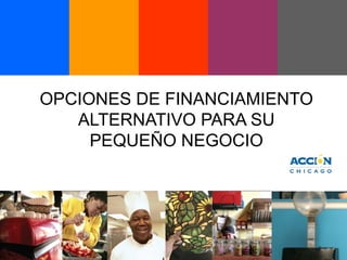 OPCIONES DE FINANCIAMIENTO ALTERNATIVO PARA SU PEQUEÑO NEGOCIO 