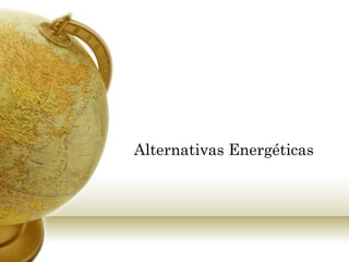 Alternativas Energéticas  