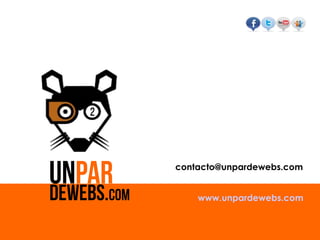 contacto@unpardewebs.com
www.unpardewebs.com
 