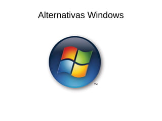 Alternativas Windows
 