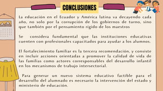La educación en el Ecuador y América latina va decayendo cada
año, no solo por la corrupción de los gobiernos de turno, si...