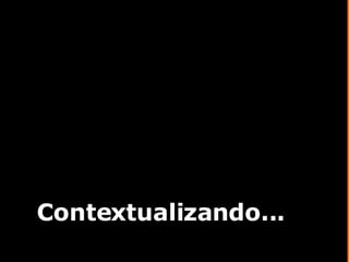 Contextualizando... 