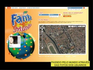 PASSEIO PELO MUNDO ATRAVÉS DAS FOTOS DOS USUÁRIOS 