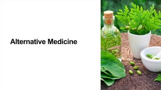 Alternative Medicine
 