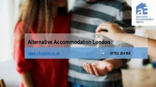 Alternative Accommodation London
01702 204166www.a3-online.co.uk
 